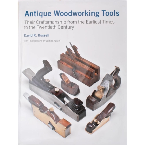 518 - Russell. D, R. 'Antique Woodworking Tools. Their Craftsmanship from the Earliest Times to the Twenti... 