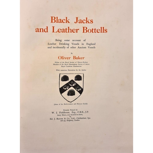 27 - BAKER, Oliver - Black Jacks and Leather Bottells Being some account of Leather Drinking Vessels in E... 