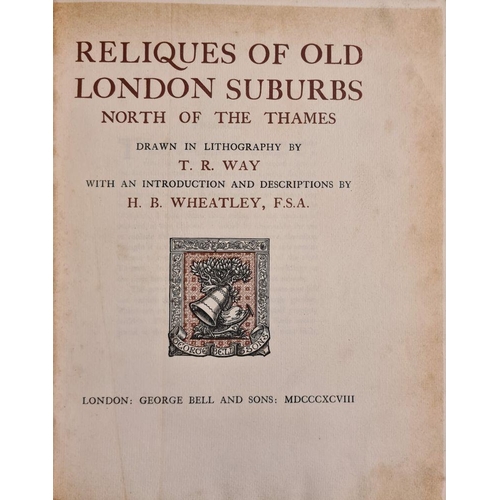 394 - WAY, T. R & WHEATLEY, H. B. Reliques of Old London Suburbs North of the Thames. Original decorative ... 