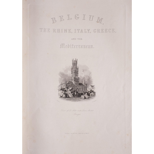 398 - WRIGHT, G.N & BUCKINGHAM, L.F.A - Belgium The Rhine, Italy, Greece, and the Shores and Islands of th... 