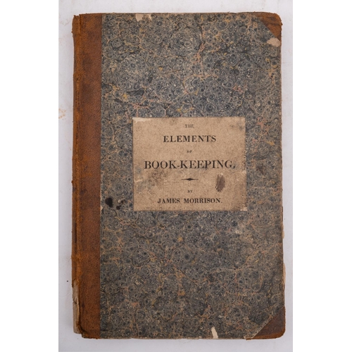 161 - MORRISON, James.The Elements of Book Keeping, (etc). Engraved title-page. Half skiver worn. 8vo. (18... 