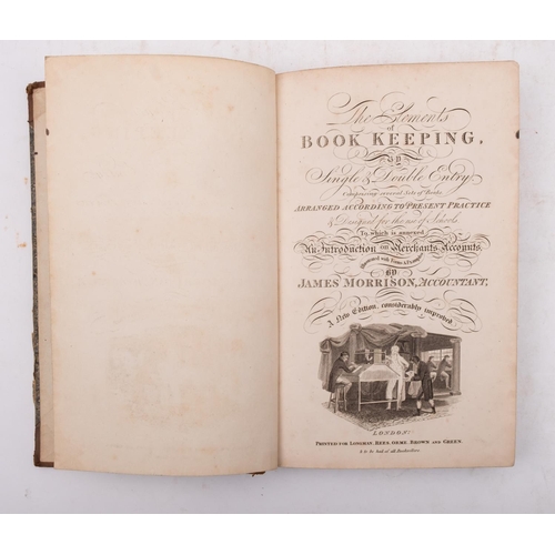 161 - MORRISON, James.The Elements of Book Keeping, (etc). Engraved title-page. Half skiver worn. 8vo. (18... 