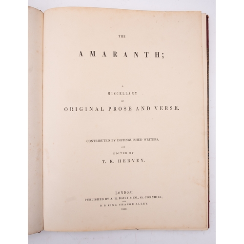 142 - HERVEY, T.K. (editor) The Amaranth; a Miscellany of Original Prose and Verse. Contributed by Disting... 