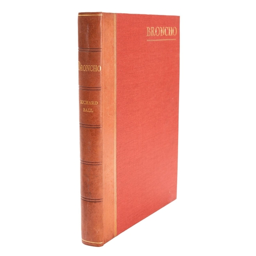 33 - BALL, Richard. Broncho, pub. Country Life Ltd 1930, limited deluxe edn. 4/200, signed by author and ... 