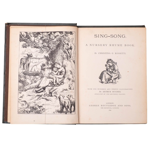 72 - ROSSETTI, Christina. Sing-Song. A Nursery Rhyme Book..., illustrations by Arthur Hughes, 1st edition... 