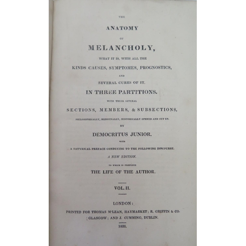 316a - Democritus Junior, The Anatomy of Melancholy, printed for Thomas M'Lean 1826, arranged in two volume... 