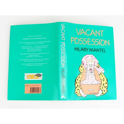 1163 - MANTEL (Hilary): Vacant Possession, London 1986, 1st edition 1st impression, cloth, gilt, dust cover... 