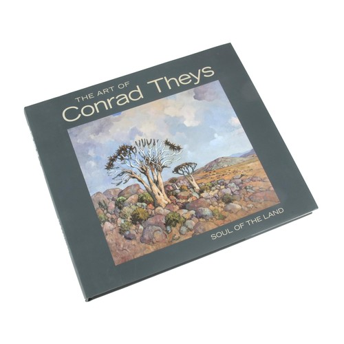 818 - THE ART OF CONRAD THEYS: SOUL OF THE LAND (SIGNED BY THE ARTIST, AUTHOR & PUBLISHER) by Alexande... 