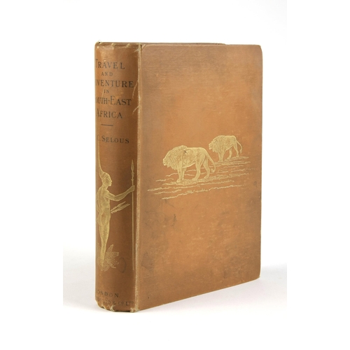 39 - TRAVEL AND ADVENTURE IN SOUTH-EAST AFRICA (THIRD EDITION, 1893) by Frederick Courtenay Selous