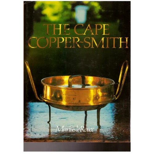 48 - A SET OF THREE BOOKS - INCLUDING THE CAPE COPPER SMITH; CAPE FURNITURE AND METALWARE; THE CAPE KITCH... 