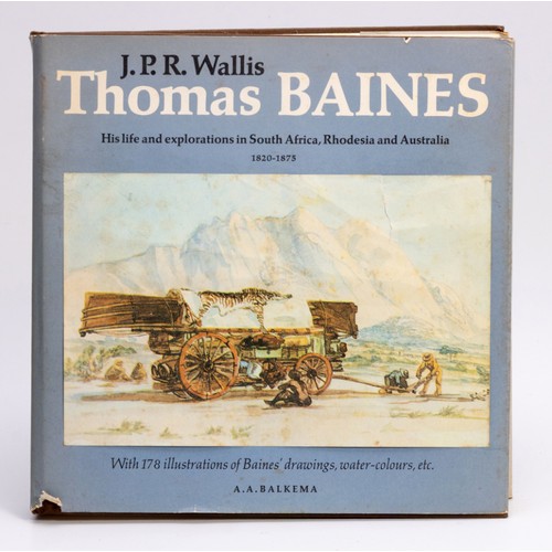 THOMAS BAINES: HIS LIFE AND EXPLORATIONS IN SOUTH AFRICA, RHODESIA AND AUSTRALIA 1820-1875 by J. P. R. Wallis