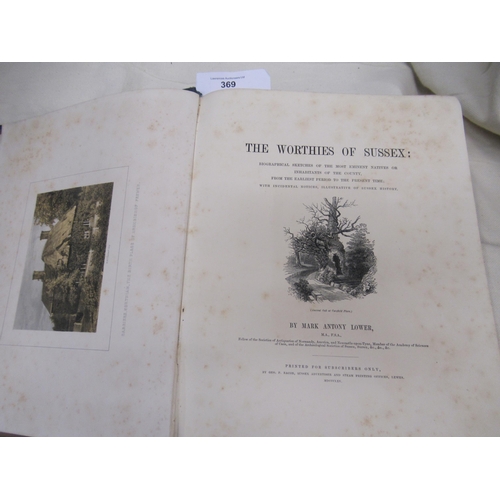 369 - Mark Antony Lower, one volume ' The Worthies of Sussex ' printed by George P. Bacon 1865