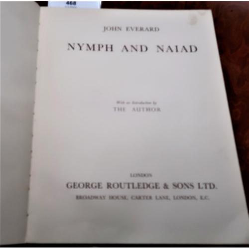 468 - John Everard, one volume ' Nymph and Naiad ', published 1940, printed by George Rotlidge & Sons