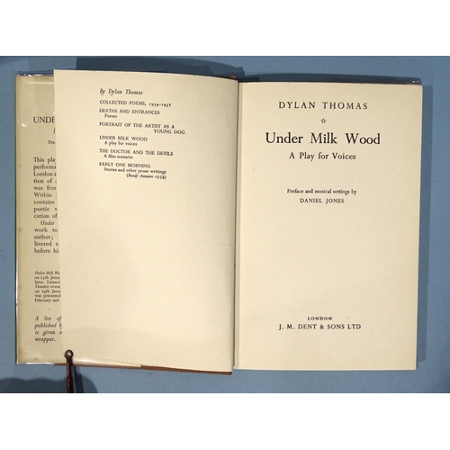 2 - Thomas (Dylan), Under Milk Wood, first edn, first imp, dwrp, cl gt, 8vo, J M Dent & Sons Ltd, 19... 