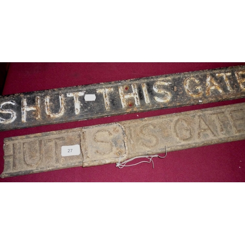 27 - Cast metal railway notice 'Shut This Gate' and another notice 'Shut This Gate' (A/F) (2)