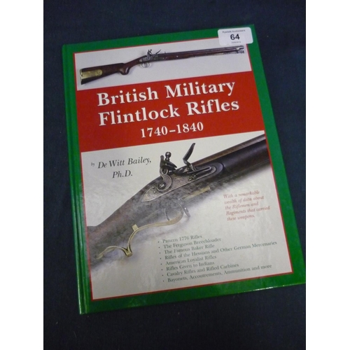 64 - British Military Flintlock Rifles 1740-1840 by D E Witt Bailey