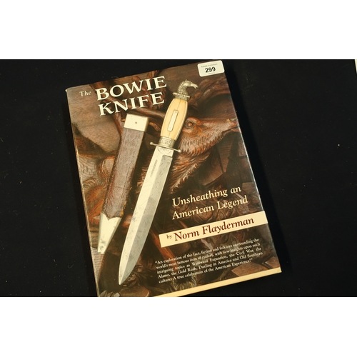 299 - The Bowie knife by Norm Flayderman, hard back edition