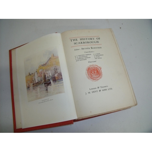 81 - Editor: Arthur Rowntree 'The History of Scarborough' published by J M Denton & Sons Ltd, London and ... 