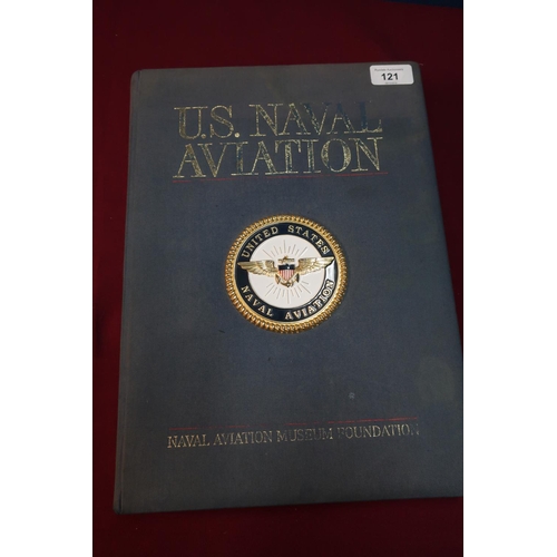 121 - 'US Naval Aviation' from the US Naval Aviation Museum Foundation, hardback book