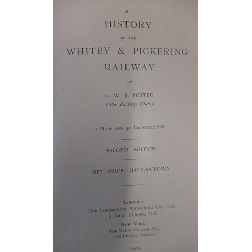 297 - G.W.J Potter, A History of the Whitby and Pickering Railways published 1906 B&W illust. cloth gilt, ... 