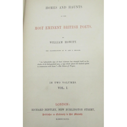 1307 - Howitt (William) Homes and Haunts of the Most Eminent British Poets in two volumes, Illustrated by W... 