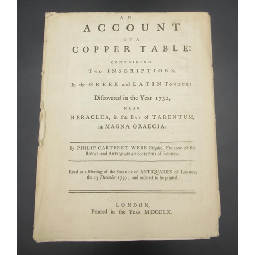 Carteret Webb (Philip) An Account of a Copper Table, containing two inscriptions in the Greek and Latin tongues, Discovered in the year 1732 near Heraclea in the Bay of Tarentum in Magna Graecia, read at a meeting of the Society of Antiquaries of London 13 December 1759 and ordered to be printed 1760, unbound