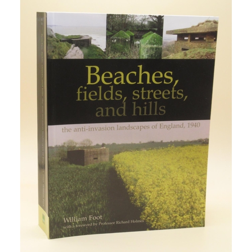 247 - Foot (William) Beaches fields streets and hills the anti-invasion landscapes of England 1940, Publis... 