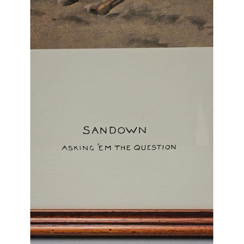 611 - Snaffles Signed Print 'Sandown Asking 'Em The Question' Limited Edition  109/850 (77cm x 53cm)