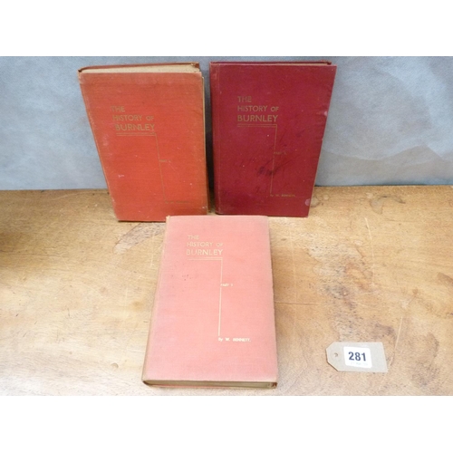 281 - BENNETT W.  The History of Burnley. 3 vols. Orig. bdgs., rather worn. 1946/1948.... 