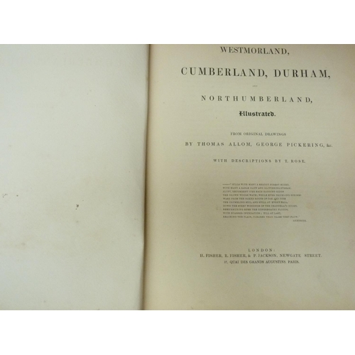 195 - ALLOM T. & ROSE T.  Westmorland, Cumberland, Durham & Northumberland Illustrated. ... 