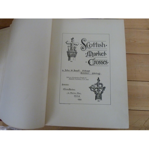 307 - SMALL JOHN W.&nbsp;&nbsp;Scottish Market Crosses. Ltd. ed. 150/500. Etched plates. Large quarto. Ori... 