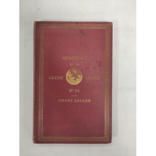 178 - SADLER HENRY.  Memorials of the Globe Lodge No. 23. Illus. Orig. maroon cloth gilt. Fldg. ... 