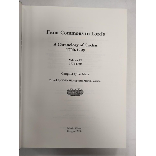 182 - MAUN IAN.  From Commons to Lord's, A Chronology of Cricket. 3 vols. Signed ltd. ed., vol. 1 being 52... 