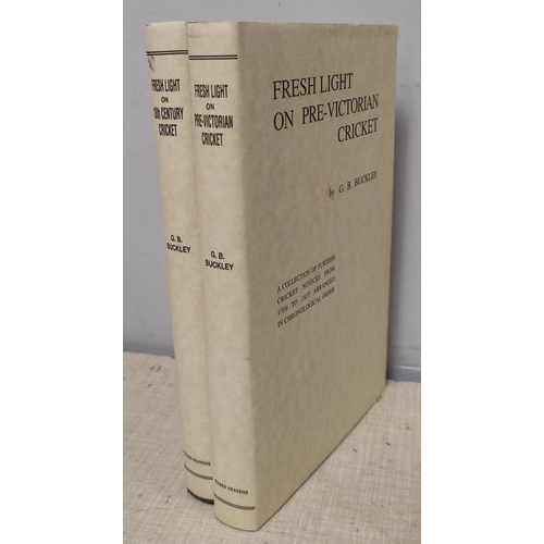 186 - BUCKLEY G. B.  Fresh Light On Eighteenth Century Cricket & Fresh Light On Pre-Victoria... 