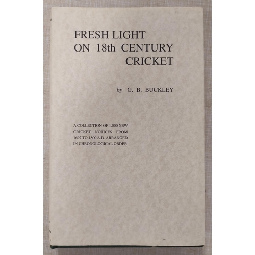 186 - BUCKLEY G. B.  Fresh Light On Eighteenth Century Cricket & Fresh Light On Pre-Victoria... 