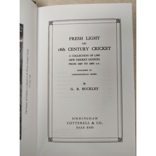 186 - BUCKLEY G. B.  Fresh Light On Eighteenth Century Cricket & Fresh Light On Pre-Victoria... 