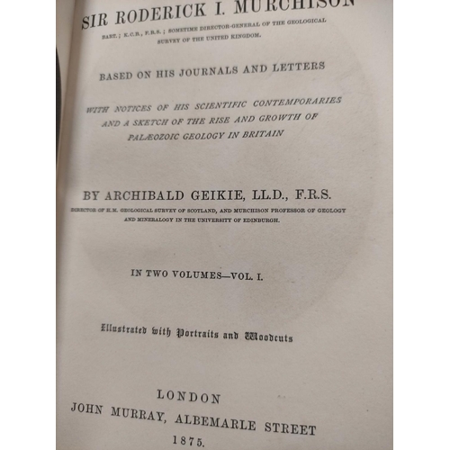 69 - GEIKIE ARCHIBALD.  Life of Sir Roderick I. Murchison. 2 vols. Eng. frontis, plates & text illus.... 