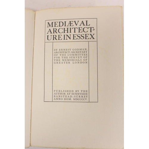 242 - GODMAN ERNEST.  Norman Architecture in Essex & Mediaeval Architecture in Essex. 2 vols... 