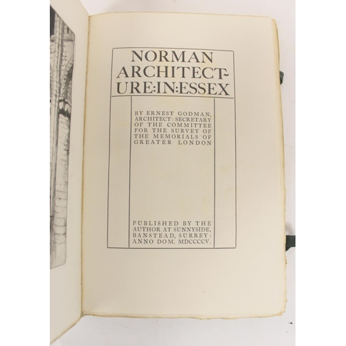 242 - GODMAN ERNEST.  Norman Architecture in Essex & Mediaeval Architecture in Essex. 2 vols... 