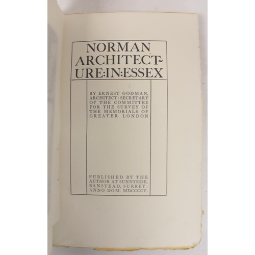 243 - GODMAN ERNEST.  Norman Architecture in Essex & Mediaeval Architecture in Essex. 2 vols... 