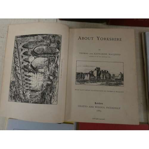 158 - MACQUOID T. & K.  About Yorkshire. Eng. plates & illus. Rebound dark half calf. 1883; also E... 