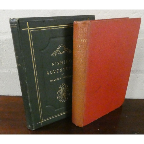 53 - FERGUSON MALCOLM.  Fishing Incidents & Adventures With A Descriptive Sketch of All the Principal... 