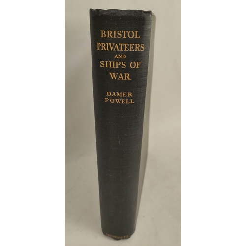 28 - DAMER POWELL J. W.  Bristol Privateers & Ships of War. Ltd. ed. deluxe 44/100. Illus. ... 