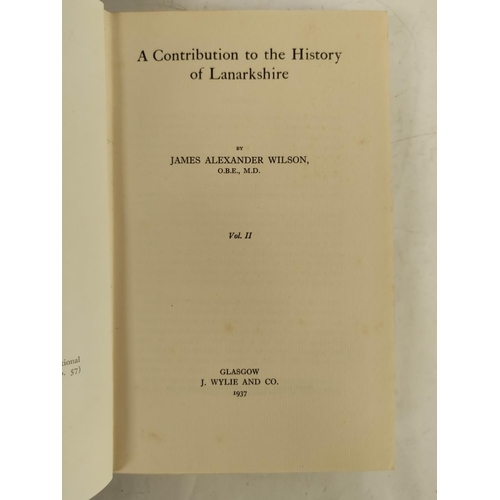 4 - WILSON J. A.  A Contribution to the History of Lanarkshire. 2 vols. Illus. Orig. blue cloth in d.w's... 