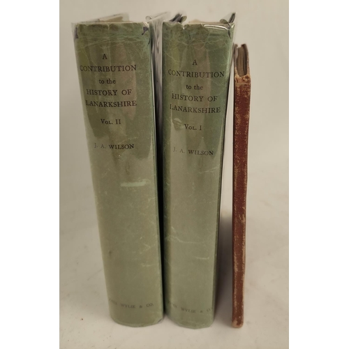 4 - WILSON J. A.  A Contribution to the History of Lanarkshire. 2 vols. Illus. Orig. blue cloth in d.w's... 