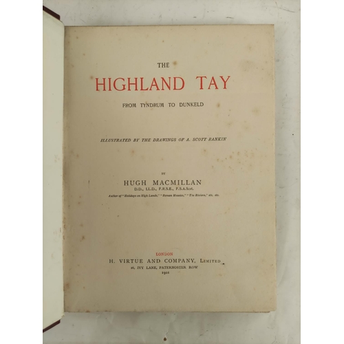 6 - MACMILLAN HUGH.  The Highland Tay. Illus. Quarto. Orig. maroon cloth gilt. 1901; also E. A. Cooke, S... 