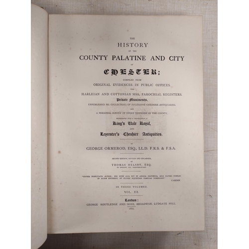 253 - ORMEROD GEORGE. The History of the County Palatine & City of Chester. 3 vols. Frontis, plates &a... 