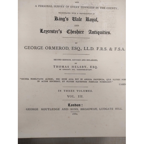 253 - ORMEROD GEORGE. The History of the County Palatine & City of Chester. 3 vols. Frontis, plates &a... 