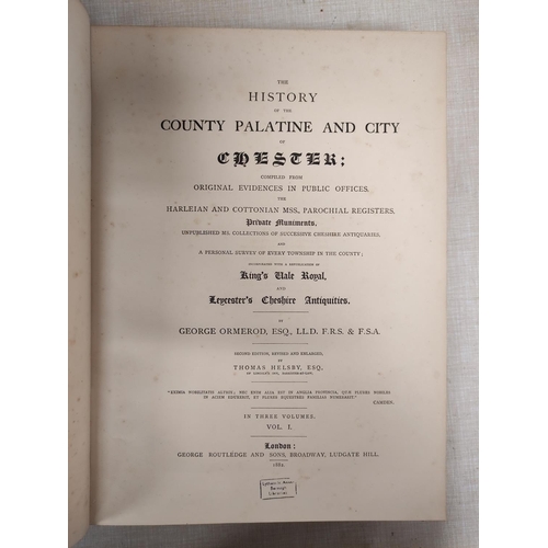 253 - ORMEROD GEORGE. The History of the County Palatine & City of Chester. 3 vols. Frontis, plates &a... 