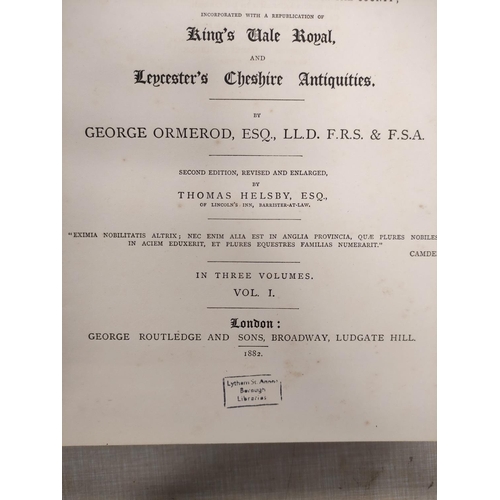 253 - ORMEROD GEORGE. The History of the County Palatine & City of Chester. 3 vols. Frontis, plates &a... 